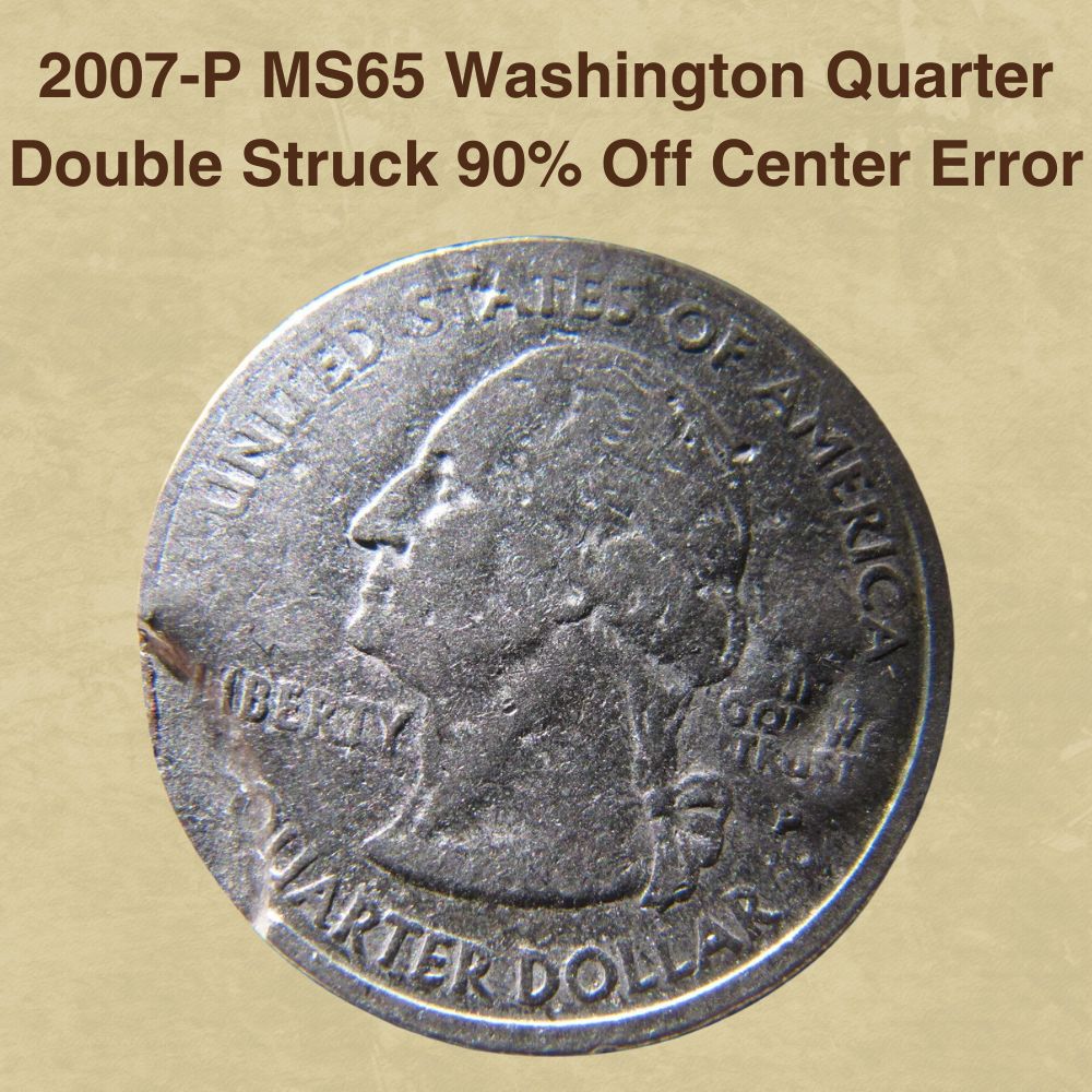 2007-P MS65 Washington Quarter Double Struck 90% Off Center Error