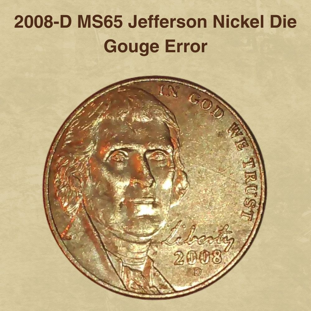 2008-D MS65 Jefferson Nickel Die Gouge Error