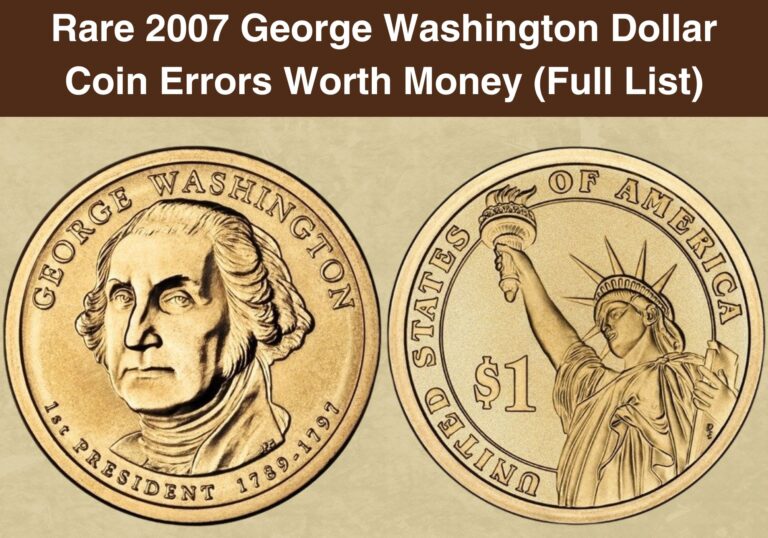 Rare 2007 George Washington Dollar Coin Errors Worth Money (Full List)