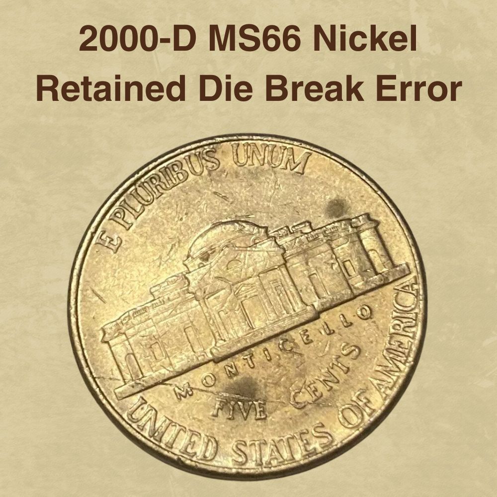 2000-D MS66 Nickel Retained Die Break Error