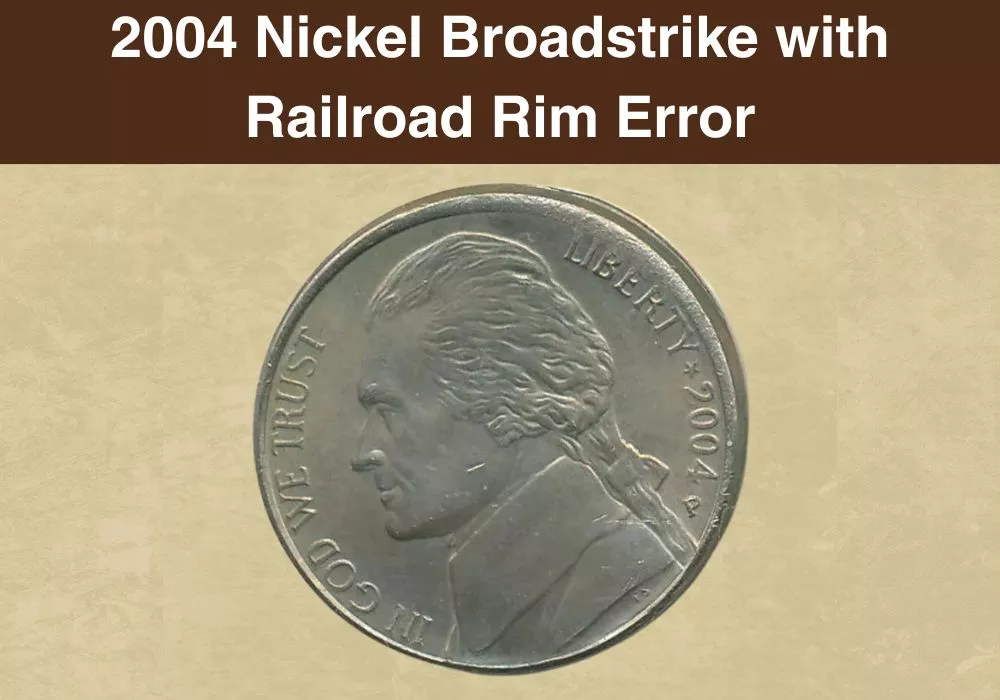 2004 Nickel Broadstrike with Railroad Rim Error