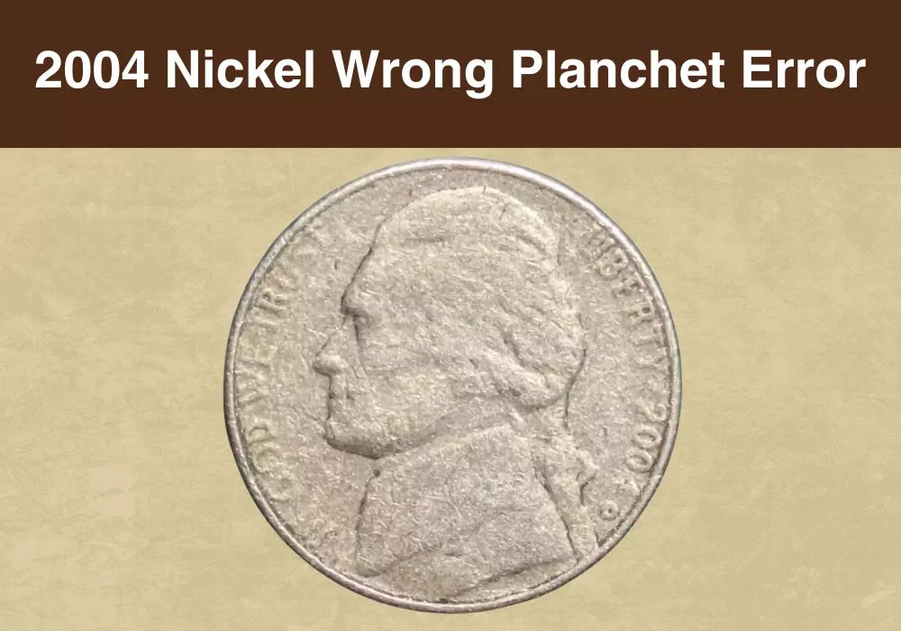 2004 Nickel Wrong Planchet Error