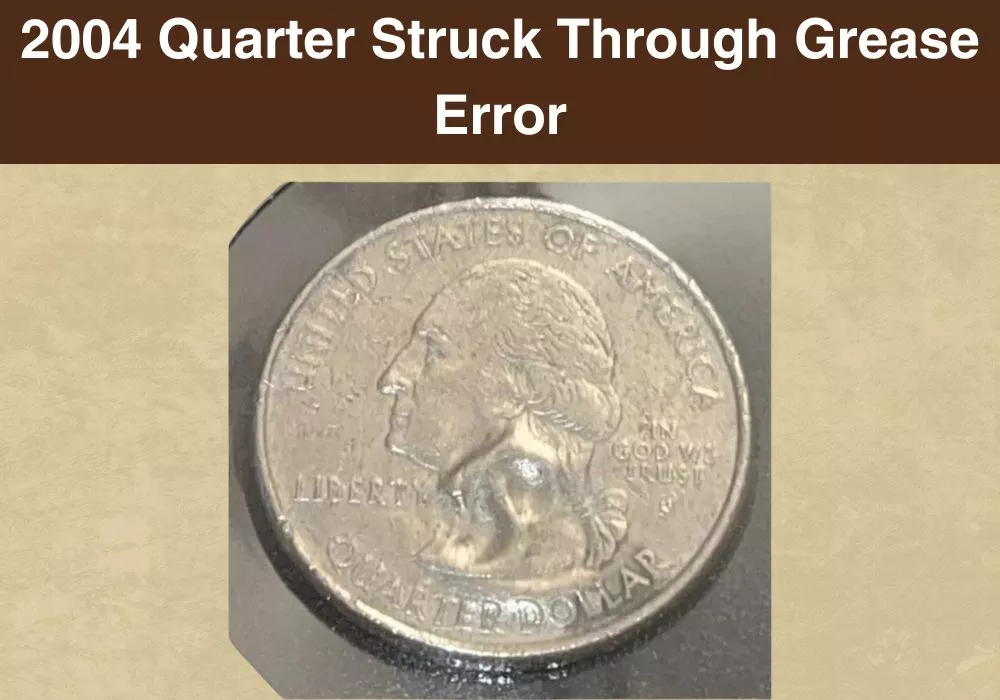 2004 Quarter Struck Through Grease Error