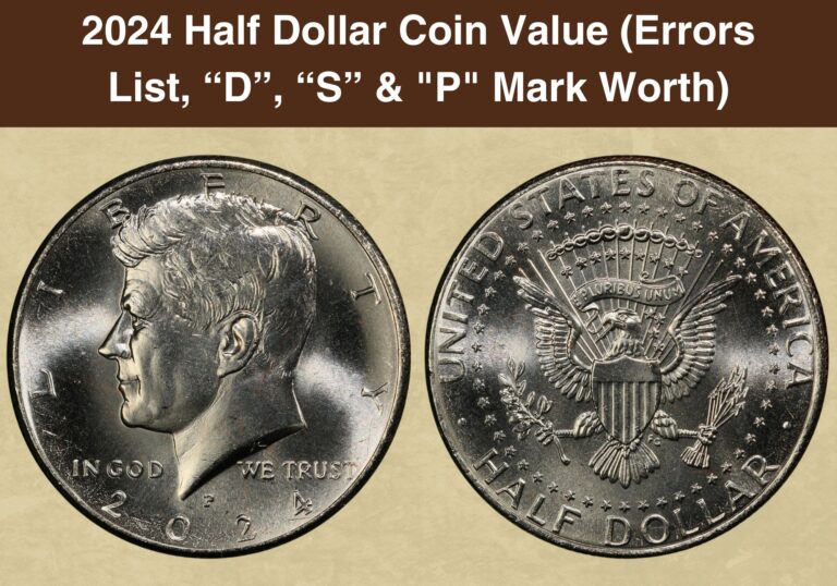2024 Half Dollar Coin Value (Errors List, “D”, “S” & “P” Mark Worth)