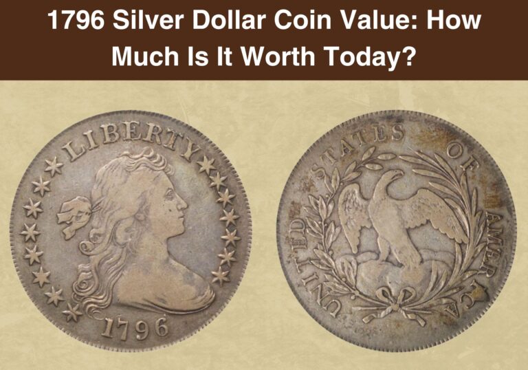1796 Silver Dollar Coin Value: How Much Is It Worth Today?
