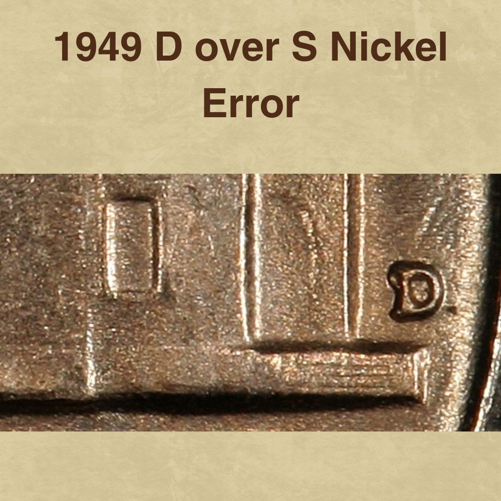 1949 D over S Nickel Error