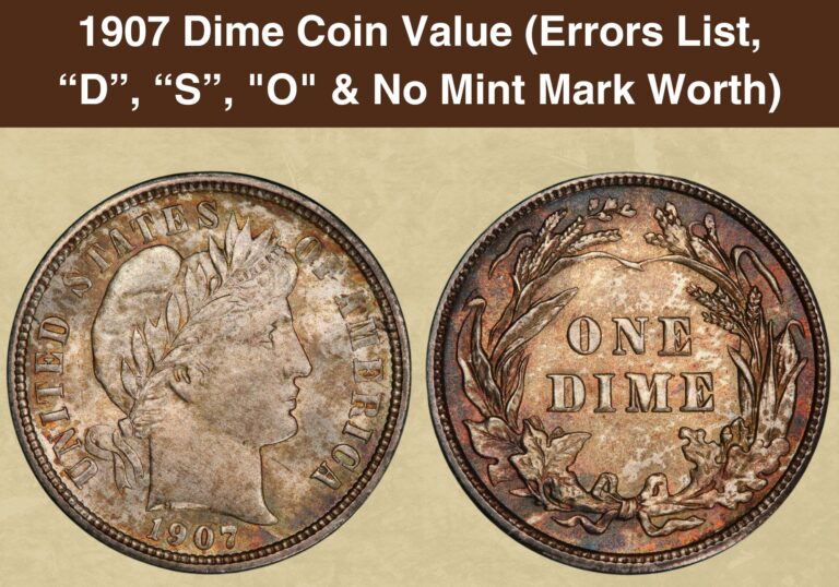 1907 Dime Coin Value (Errors List, “D”, “S”, “O” & No Mint Mark Worth)