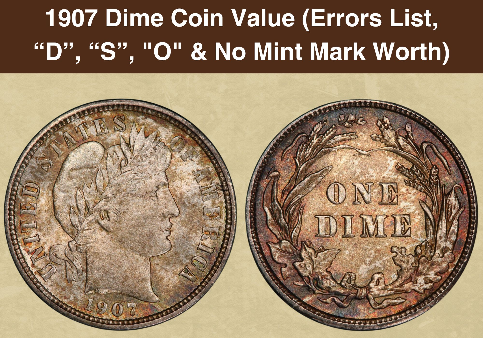 1907 Dime Coin Value (Errors List, “D”, “S”, O & No Mint Mark Worth)