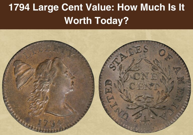 1794 Large Cent Value: How Much Is It Worth Today?