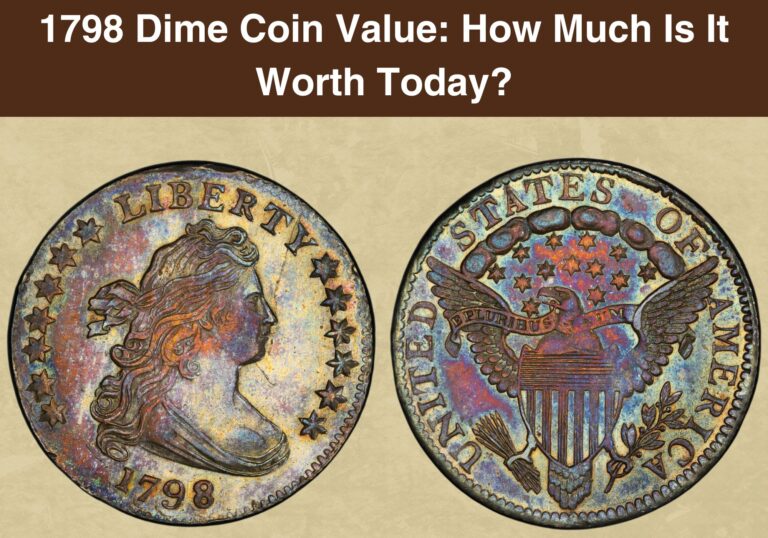 1798 Dime Coin Value: How Much Is It Worth Today?