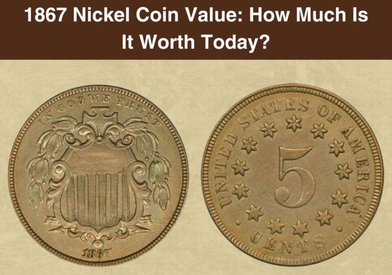 1867 Nickel Coin Value: How Much Is It Worth Today?