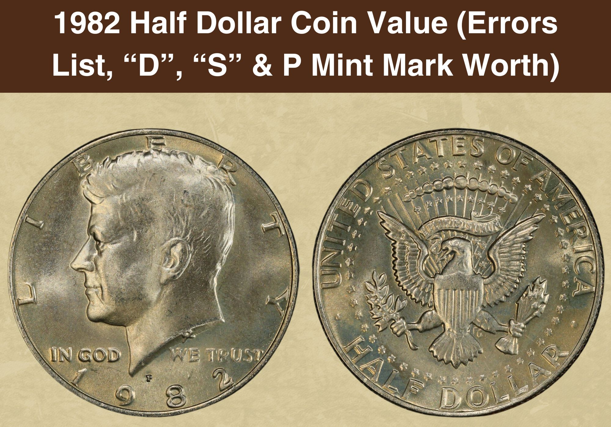 1982 Half Dollar Coin Value (Errors List, “D”, “S” & P Mint Mark Worth)