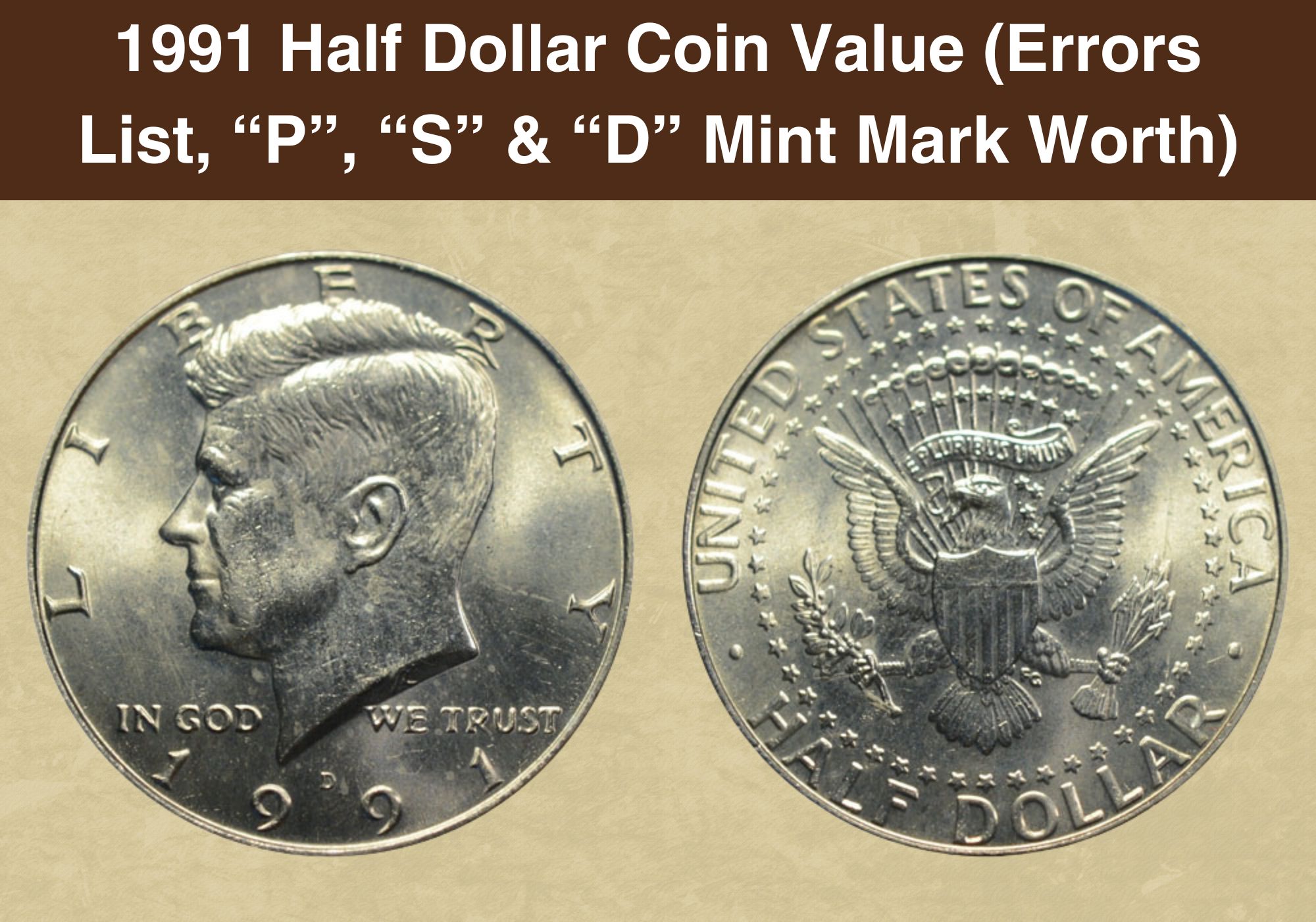 1991 Half Dollar Coin Value (Errors List, “P”, “S” & “D” Mint Mark Worth)